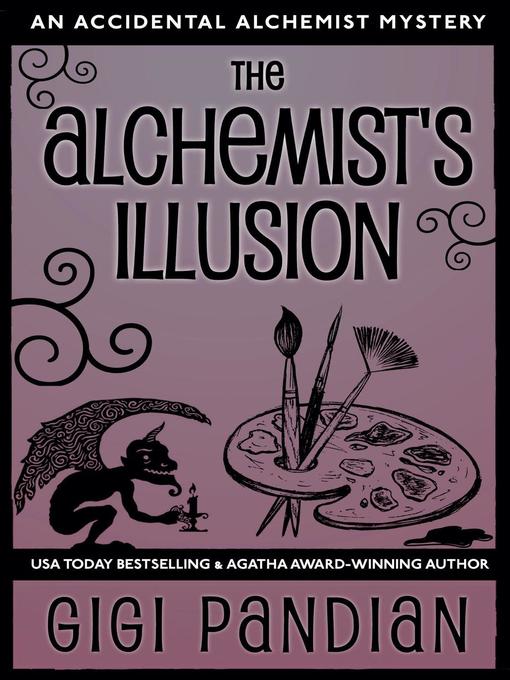 Title details for The Alchemist's Illusion by Gigi Pandian - Available